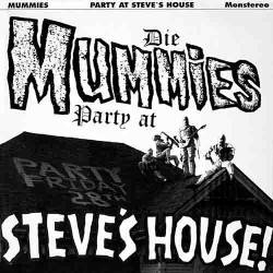 The Mummies : Party At Steve's House